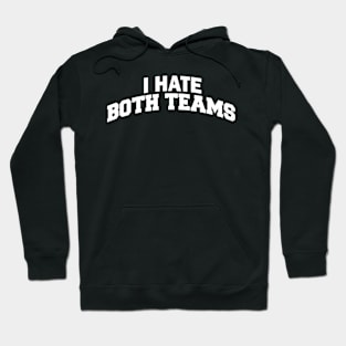 I Hate Both Teams Hoodie